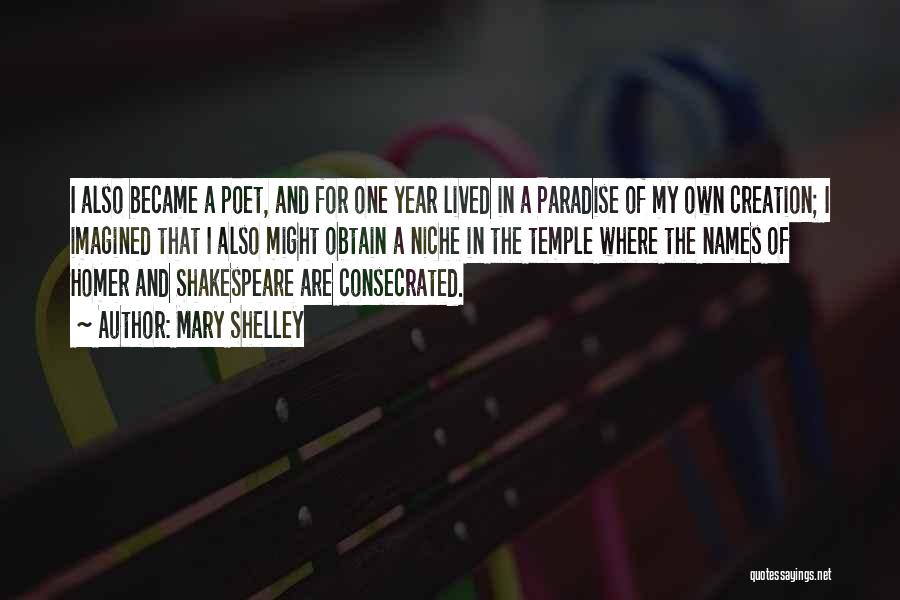 Mary Shelley Quotes: I Also Became A Poet, And For One Year Lived In A Paradise Of My Own Creation; I Imagined That