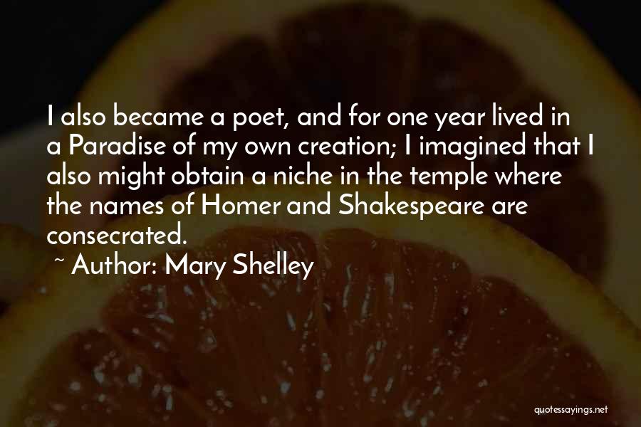 Mary Shelley Quotes: I Also Became A Poet, And For One Year Lived In A Paradise Of My Own Creation; I Imagined That