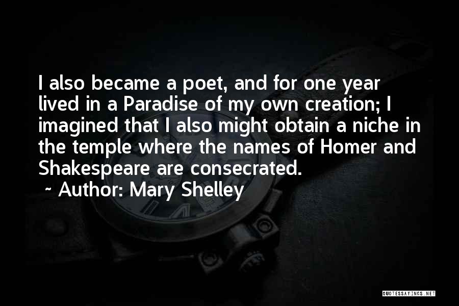 Mary Shelley Quotes: I Also Became A Poet, And For One Year Lived In A Paradise Of My Own Creation; I Imagined That
