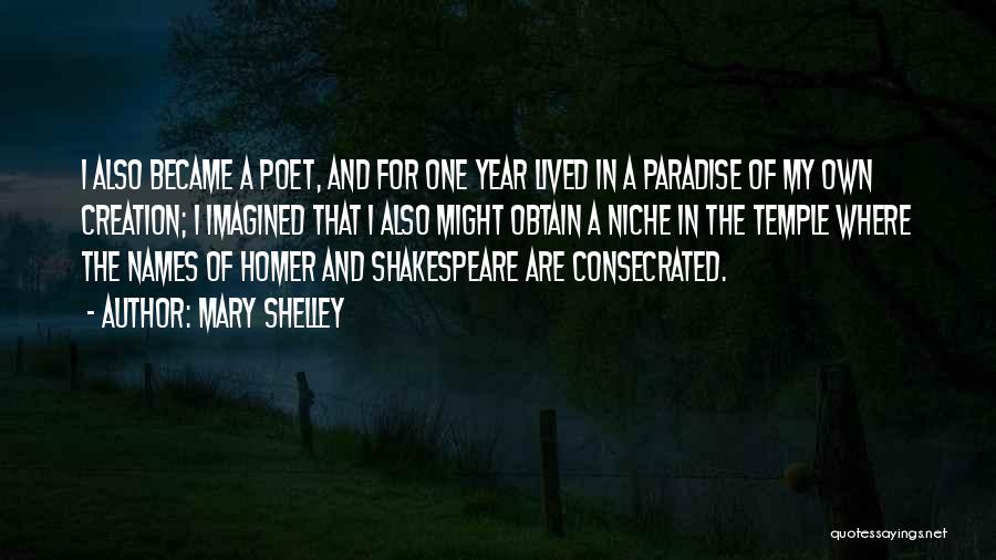 Mary Shelley Quotes: I Also Became A Poet, And For One Year Lived In A Paradise Of My Own Creation; I Imagined That
