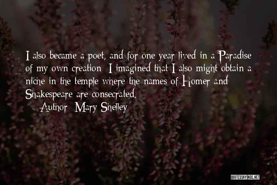 Mary Shelley Quotes: I Also Became A Poet, And For One Year Lived In A Paradise Of My Own Creation; I Imagined That