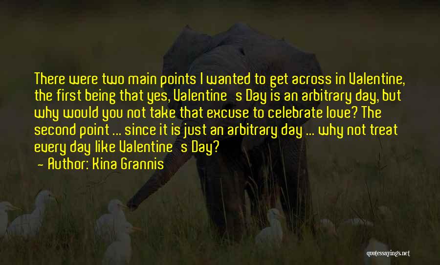 Kina Grannis Quotes: There Were Two Main Points I Wanted To Get Across In Valentine, The First Being That Yes, Valentine's Day Is