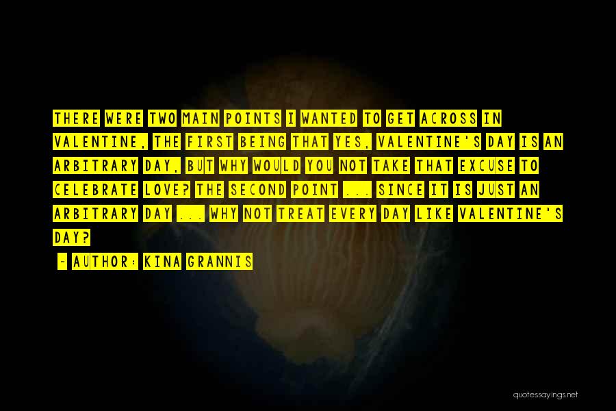 Kina Grannis Quotes: There Were Two Main Points I Wanted To Get Across In Valentine, The First Being That Yes, Valentine's Day Is