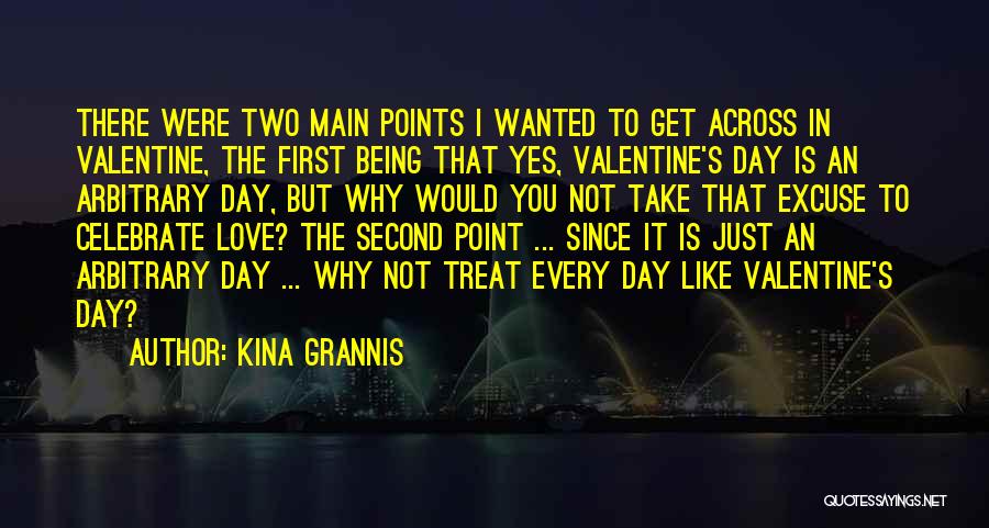 Kina Grannis Quotes: There Were Two Main Points I Wanted To Get Across In Valentine, The First Being That Yes, Valentine's Day Is