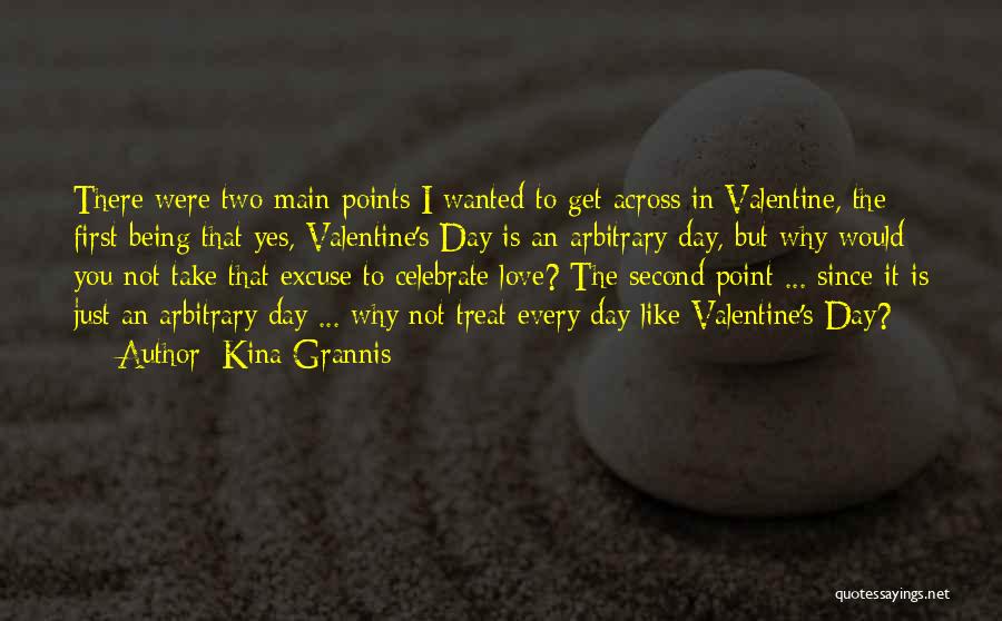 Kina Grannis Quotes: There Were Two Main Points I Wanted To Get Across In Valentine, The First Being That Yes, Valentine's Day Is