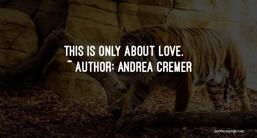 Andrea Cremer Quotes: This Is Only About Love.