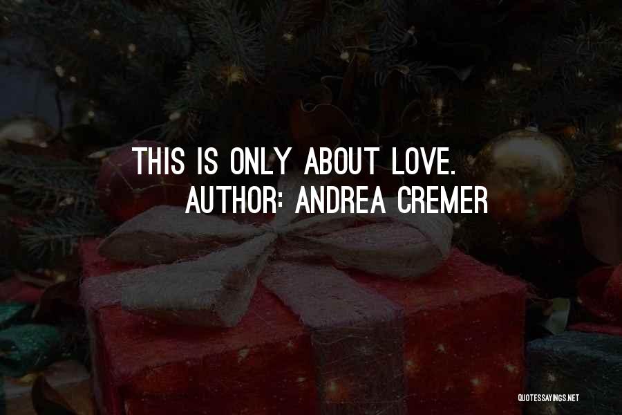Andrea Cremer Quotes: This Is Only About Love.