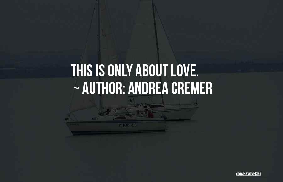 Andrea Cremer Quotes: This Is Only About Love.