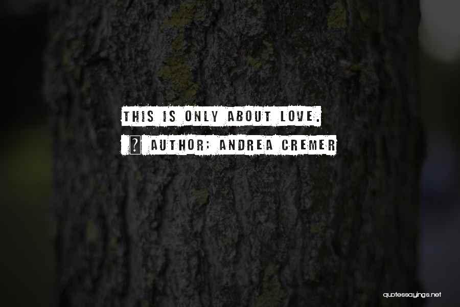 Andrea Cremer Quotes: This Is Only About Love.