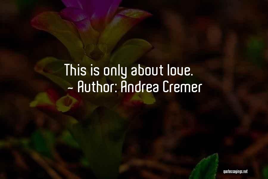 Andrea Cremer Quotes: This Is Only About Love.