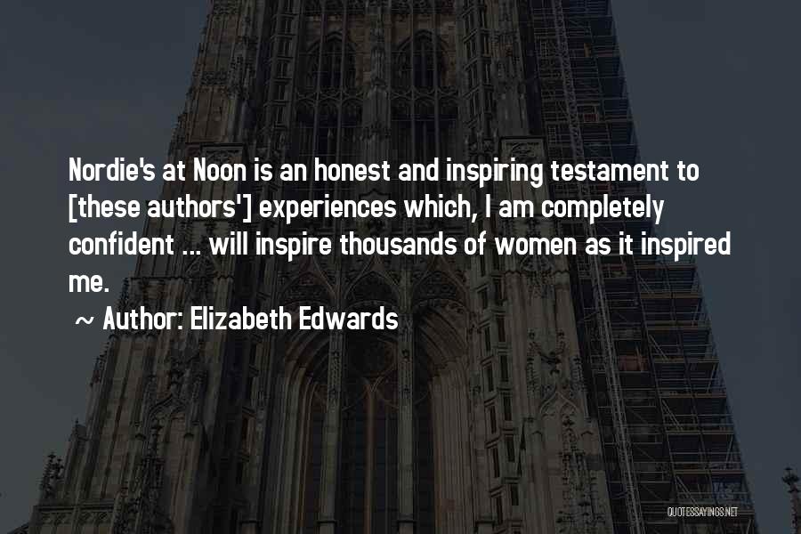 Elizabeth Edwards Quotes: Nordie's At Noon Is An Honest And Inspiring Testament To [these Authors'] Experiences Which, I Am Completely Confident ... Will