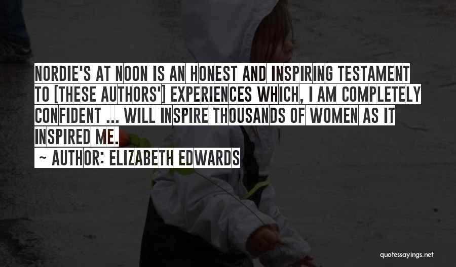 Elizabeth Edwards Quotes: Nordie's At Noon Is An Honest And Inspiring Testament To [these Authors'] Experiences Which, I Am Completely Confident ... Will