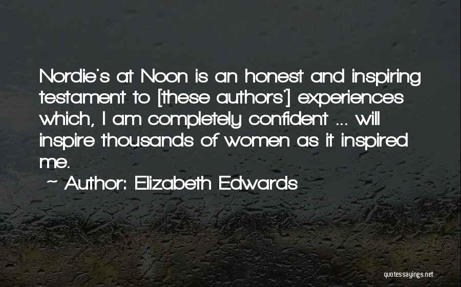 Elizabeth Edwards Quotes: Nordie's At Noon Is An Honest And Inspiring Testament To [these Authors'] Experiences Which, I Am Completely Confident ... Will