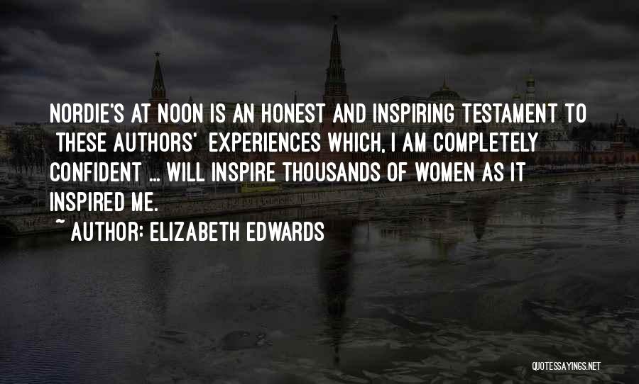 Elizabeth Edwards Quotes: Nordie's At Noon Is An Honest And Inspiring Testament To [these Authors'] Experiences Which, I Am Completely Confident ... Will