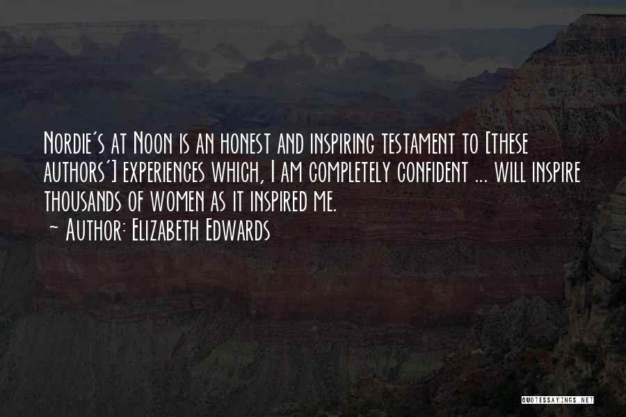 Elizabeth Edwards Quotes: Nordie's At Noon Is An Honest And Inspiring Testament To [these Authors'] Experiences Which, I Am Completely Confident ... Will
