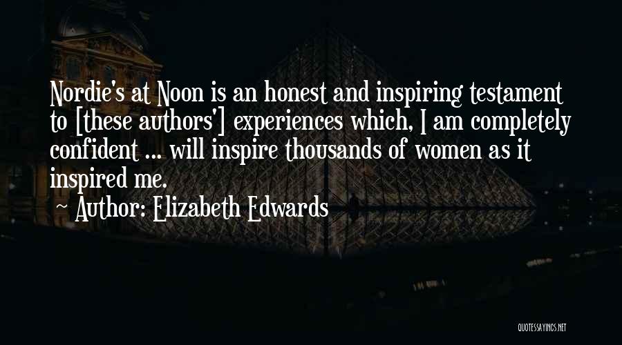 Elizabeth Edwards Quotes: Nordie's At Noon Is An Honest And Inspiring Testament To [these Authors'] Experiences Which, I Am Completely Confident ... Will
