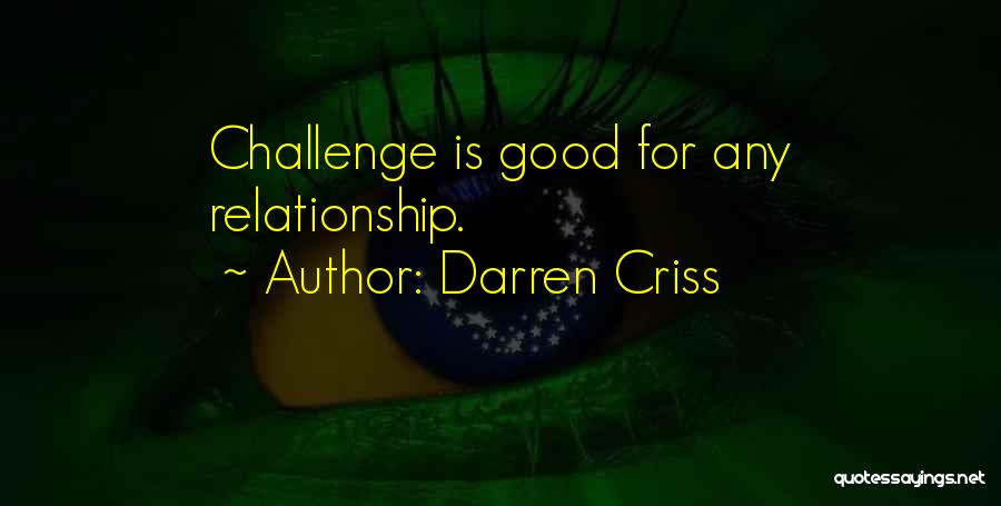 Darren Criss Quotes: Challenge Is Good For Any Relationship.