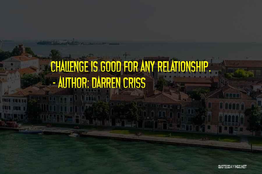 Darren Criss Quotes: Challenge Is Good For Any Relationship.