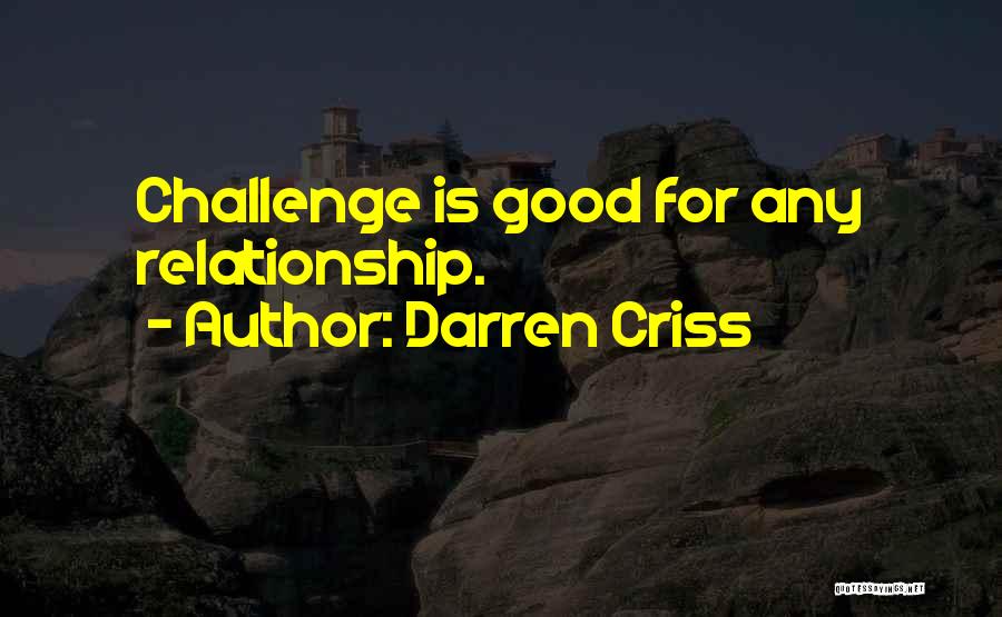 Darren Criss Quotes: Challenge Is Good For Any Relationship.