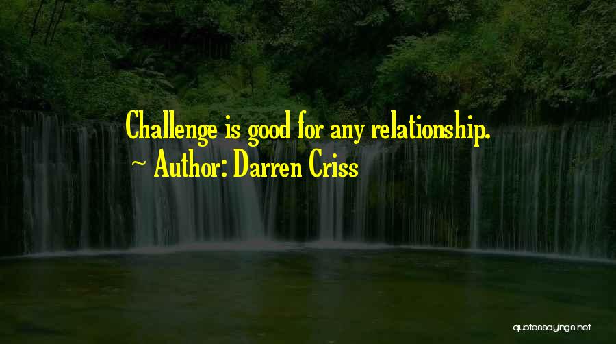 Darren Criss Quotes: Challenge Is Good For Any Relationship.