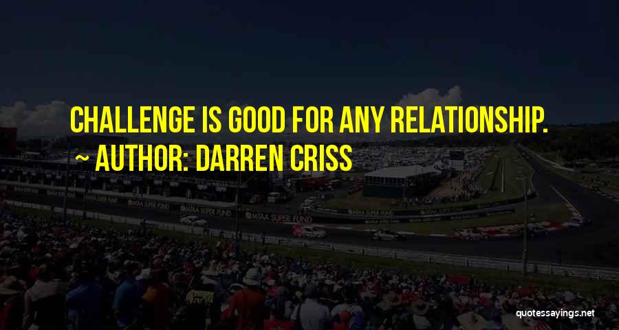 Darren Criss Quotes: Challenge Is Good For Any Relationship.