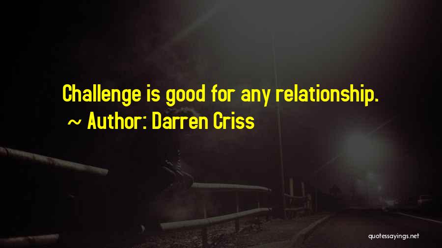 Darren Criss Quotes: Challenge Is Good For Any Relationship.