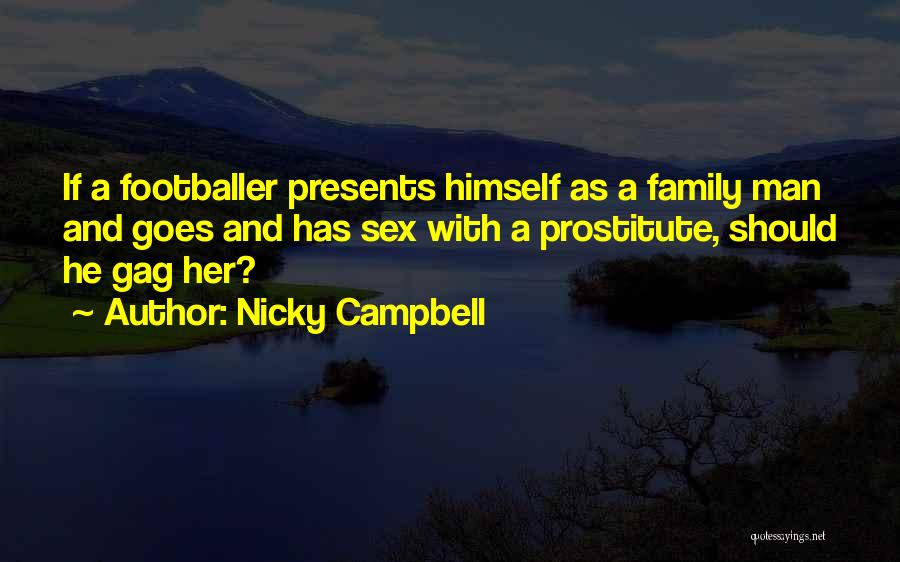 Nicky Campbell Quotes: If A Footballer Presents Himself As A Family Man And Goes And Has Sex With A Prostitute, Should He Gag
