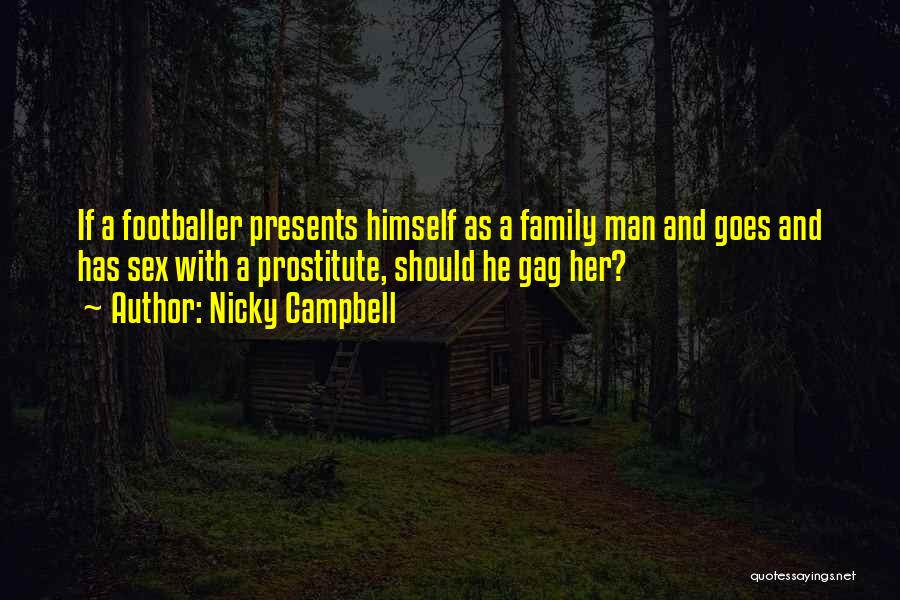 Nicky Campbell Quotes: If A Footballer Presents Himself As A Family Man And Goes And Has Sex With A Prostitute, Should He Gag