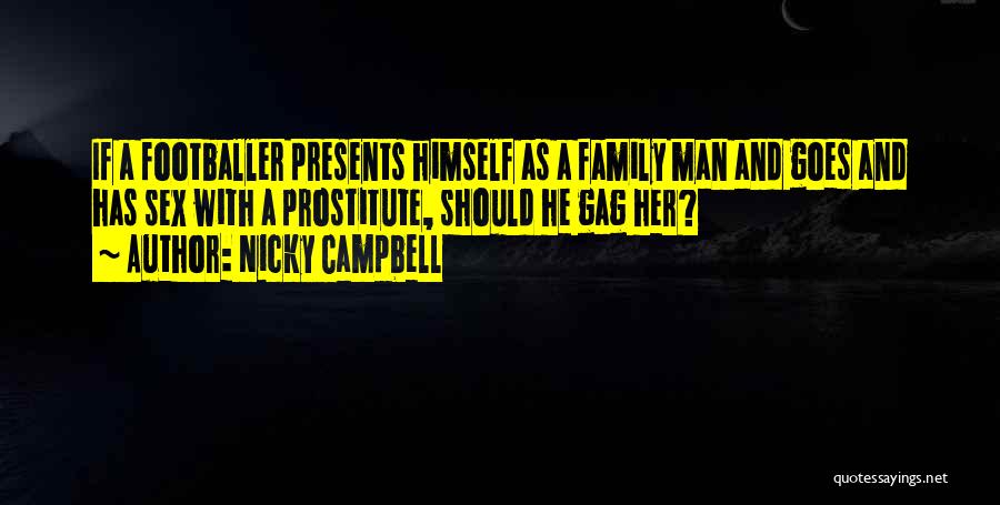 Nicky Campbell Quotes: If A Footballer Presents Himself As A Family Man And Goes And Has Sex With A Prostitute, Should He Gag