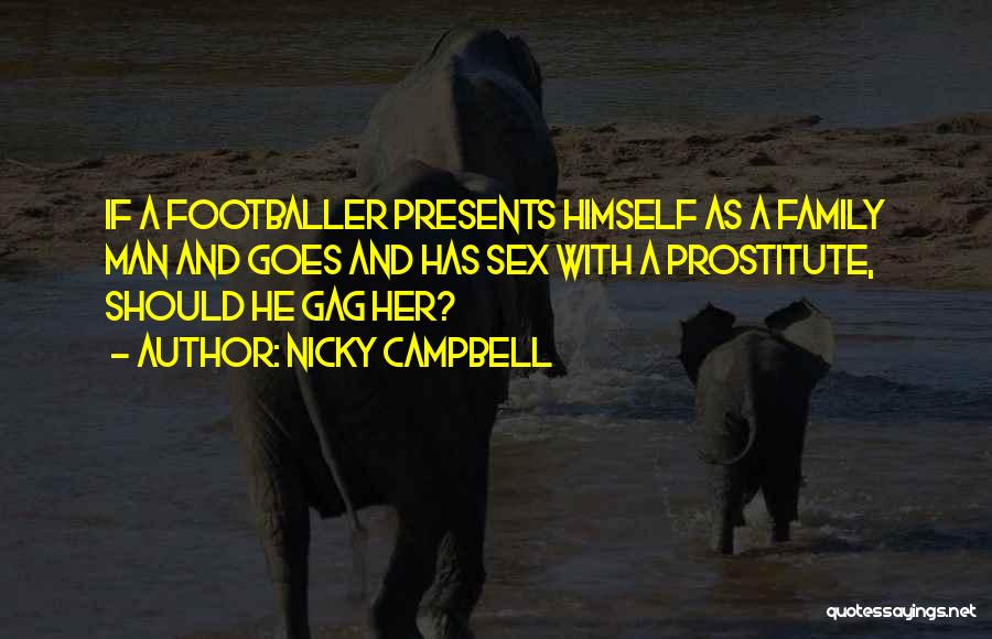 Nicky Campbell Quotes: If A Footballer Presents Himself As A Family Man And Goes And Has Sex With A Prostitute, Should He Gag