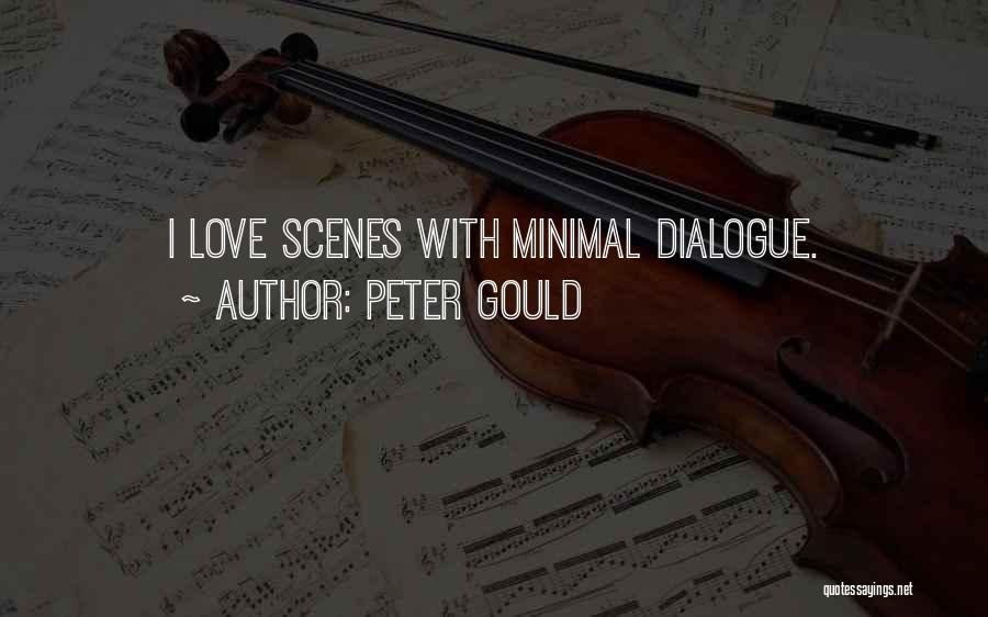 Peter Gould Quotes: I Love Scenes With Minimal Dialogue.