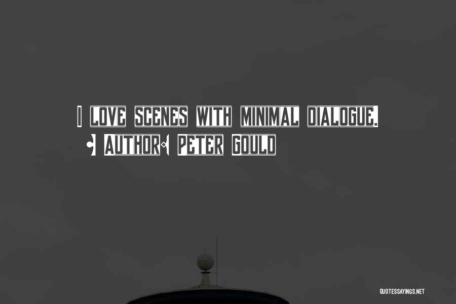 Peter Gould Quotes: I Love Scenes With Minimal Dialogue.