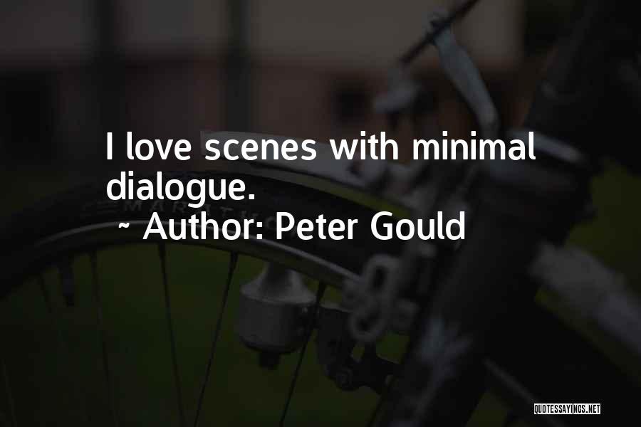 Peter Gould Quotes: I Love Scenes With Minimal Dialogue.