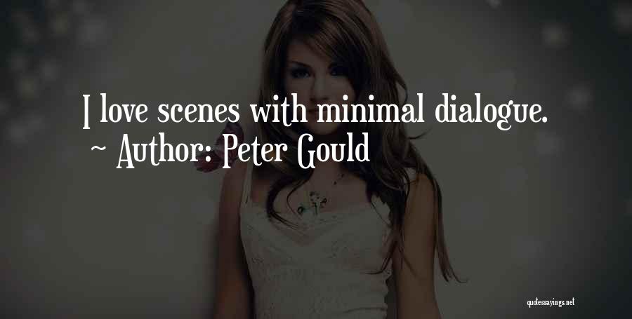 Peter Gould Quotes: I Love Scenes With Minimal Dialogue.