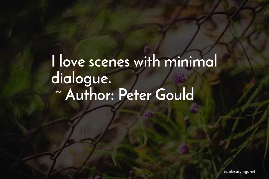 Peter Gould Quotes: I Love Scenes With Minimal Dialogue.