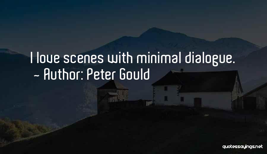 Peter Gould Quotes: I Love Scenes With Minimal Dialogue.