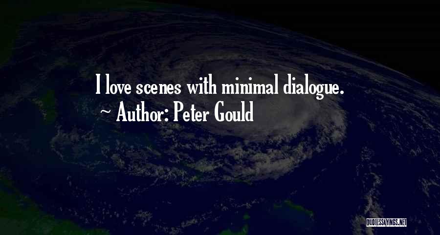 Peter Gould Quotes: I Love Scenes With Minimal Dialogue.