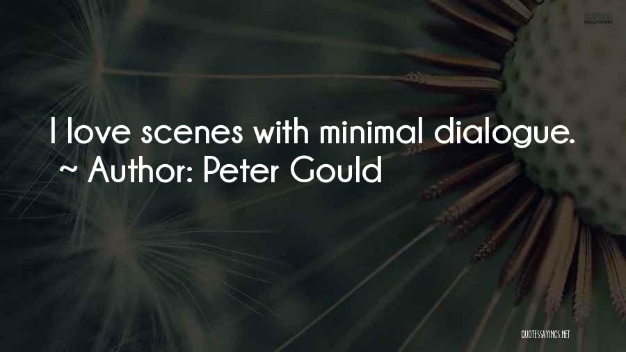 Peter Gould Quotes: I Love Scenes With Minimal Dialogue.