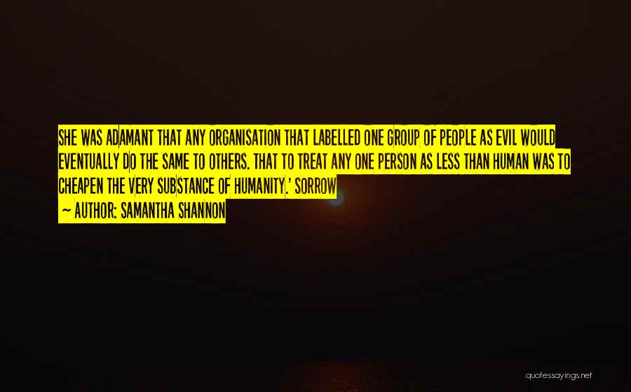 Samantha Shannon Quotes: She Was Adamant That Any Organisation That Labelled One Group Of People As Evil Would Eventually Do The Same To