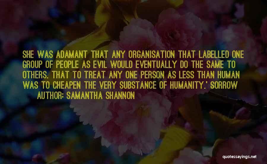 Samantha Shannon Quotes: She Was Adamant That Any Organisation That Labelled One Group Of People As Evil Would Eventually Do The Same To