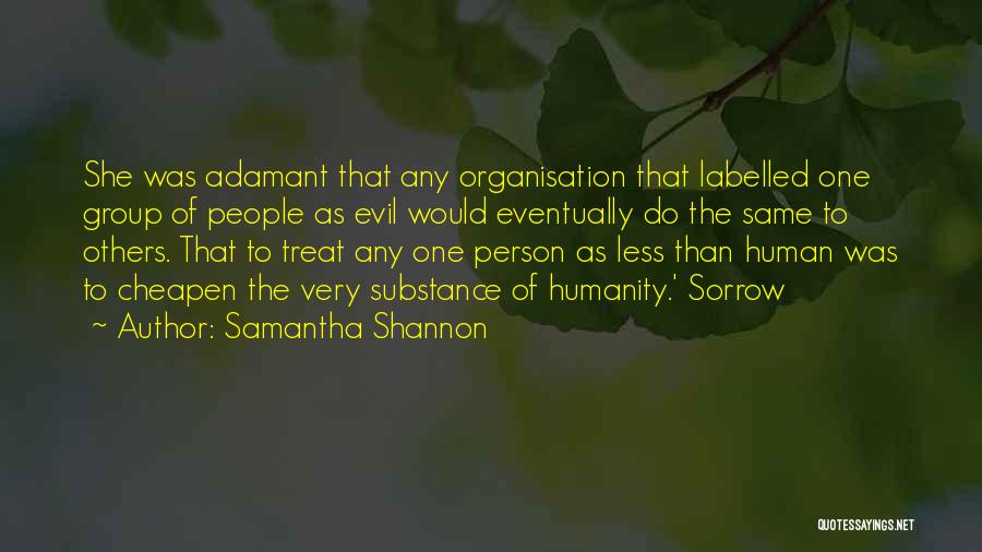 Samantha Shannon Quotes: She Was Adamant That Any Organisation That Labelled One Group Of People As Evil Would Eventually Do The Same To