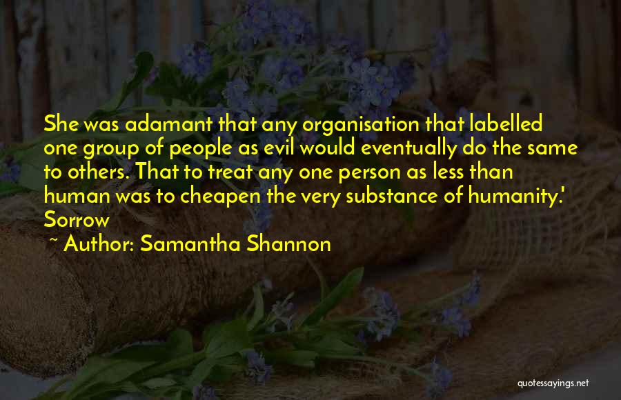 Samantha Shannon Quotes: She Was Adamant That Any Organisation That Labelled One Group Of People As Evil Would Eventually Do The Same To