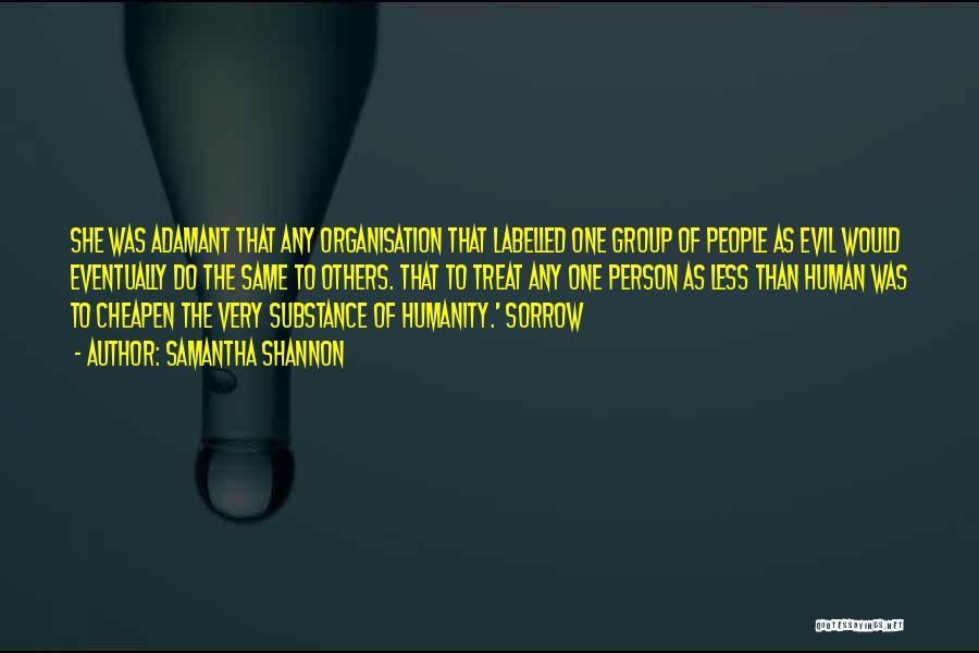 Samantha Shannon Quotes: She Was Adamant That Any Organisation That Labelled One Group Of People As Evil Would Eventually Do The Same To