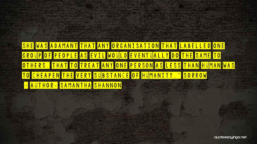 Samantha Shannon Quotes: She Was Adamant That Any Organisation That Labelled One Group Of People As Evil Would Eventually Do The Same To