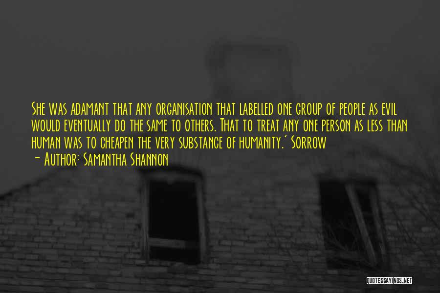 Samantha Shannon Quotes: She Was Adamant That Any Organisation That Labelled One Group Of People As Evil Would Eventually Do The Same To