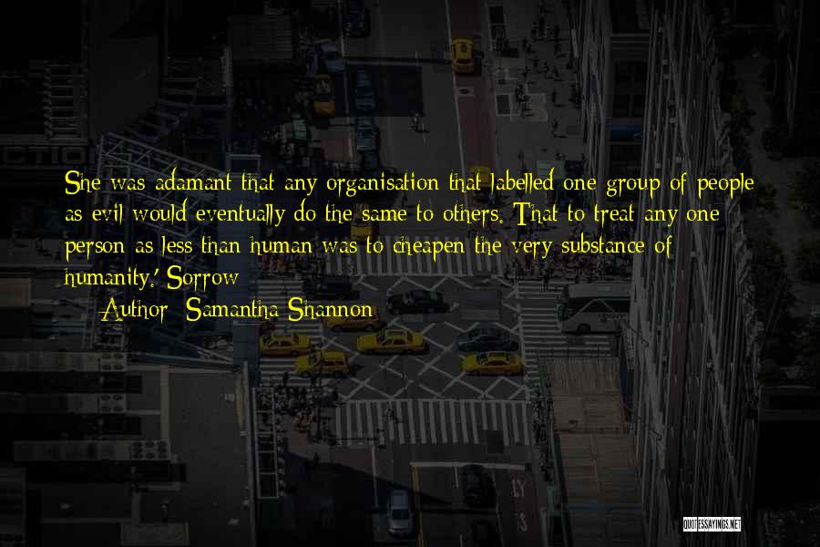 Samantha Shannon Quotes: She Was Adamant That Any Organisation That Labelled One Group Of People As Evil Would Eventually Do The Same To