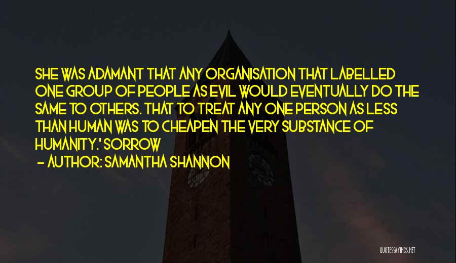Samantha Shannon Quotes: She Was Adamant That Any Organisation That Labelled One Group Of People As Evil Would Eventually Do The Same To