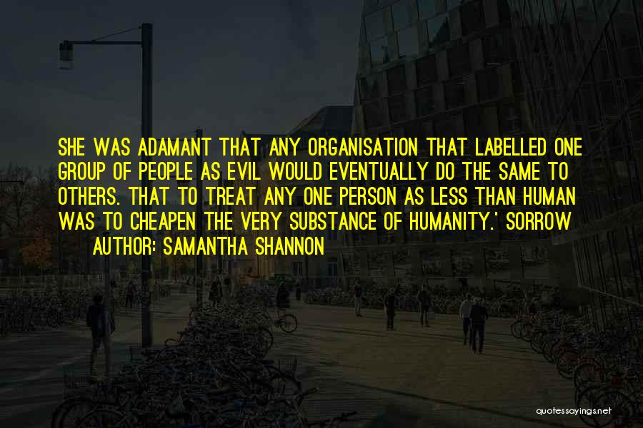 Samantha Shannon Quotes: She Was Adamant That Any Organisation That Labelled One Group Of People As Evil Would Eventually Do The Same To