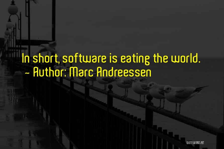 Marc Andreessen Quotes: In Short, Software Is Eating The World.