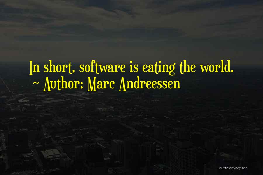 Marc Andreessen Quotes: In Short, Software Is Eating The World.